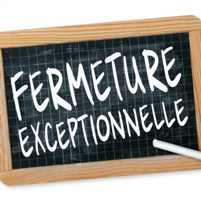 Fermeture execeptionnelle